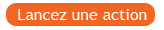 Lancez une action